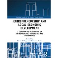 Entrepreneurship and Local Economic Development: A comparative perspective on entrepreneurs, universities and governments by Dallago; Bruno, 9780815367994