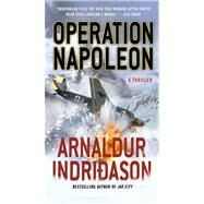Operation Napoleon A Thriller by Indridason, Arnaldur, 9781250017994