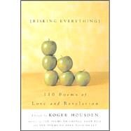 Risking Everything 110 Poems of Love and Revelation by HOUSDEN, ROGER, 9781400047994