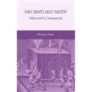 Early Debates about Industry : Voltaire and His Contemporaries by Schui, Florian, 9781403947994