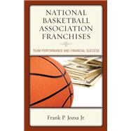 National Basketball Association Franchises Team Performance and Financial Success by Jozsa, Frank P., Jr., 9781498547994