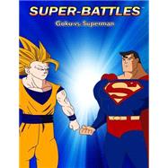Goku V/S Superman by Super Battles; Ang, 9781505537994