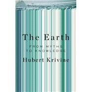 The Earth From Myths to Knowledge by KRIVINE, HUBERT, 9781781687994