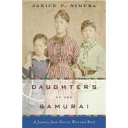 Daughters of the Samurai A Journey from East to West and Back by Nimura, Janice P., 9780393077995