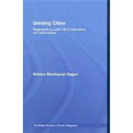 Sensing Cities: Regenerating Public Life in Barcelona and Manchester by Degen; Monica Montserrat, 9780415397995