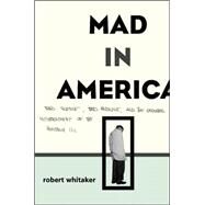 Mad in America by Whitaker, Robert, 9780738207995