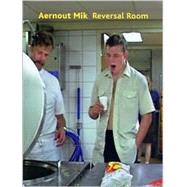 Aernout Mik: Reversal Room by Monk, Philip, 9780921047995