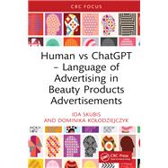 Human vs ChatGPT  Language of Advertising in Beauty Products Advertisements by Ida Skubis; Dominika Kolodziejczyk, 9781040297995