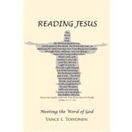 Reading Jesus: Meeting the Word of God by Toivonen, Vance L., 9781475907995