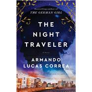 The Night Traveler A Novel by Correa, Armando Lucas, 9781501187995