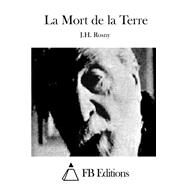 La Mort De La Terre by Rosny, J. H.; FB Editions, 9781508737995