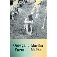 Omega Farm A Memoir by McPhee, Martha, 9781982197995