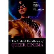 The Oxford Handbook of Queer Cinema by Gregg, Ronald; Villarejo, Amy, 9780190877996