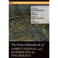 The Oxford Handbook of Computational and Mathematical Psychology by Busemeyer, Jerome R.; Wang, Zheng; Townsend, James T.; Eidels, Ami, 9780199957996