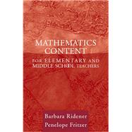 Mathematics Content for Elementary and Middle School Teachers by Ridener, Barbara; Fritzer, Penelope J., 9780205407996
