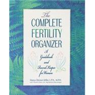The Complete Fertility Organizer: A Guidebook and Record Keeper for Women by Manya DeLeon Miller, 9780471347996