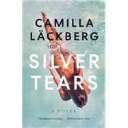 Silver Tears A novel by Läckberg, Camilla; Giles, Ian, 9780525657996