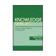 Knowledge Spaces : Theories, Empirical Research, and Applications by Albert, Dietrich; Lukas, Josef; Lukas, Josef; Albert, Dietrich, 9780805827996