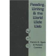 Reading, Writing and the World Wide Web by Bjork, Patrick Bryce; Cummins, Richard, 9780820437996