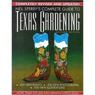 Neil Sperry's Complete Guide to Texas Gardening by Sperry, Neil, 9780878337996
