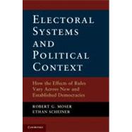 Electoral Systems and Political Context by Moser, Robert G.; Scheiner, Ethan, 9781107607996