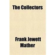 The Collectors by Mather, Frank Jewett, 9781153697996