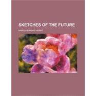 Sketches of the Future by Gorst, Harold Edward, 9781154517996