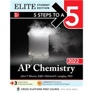 5 Steps to a 5: AP Chemistry 2022 Elite Student Edition by Moore, John; Langley, Richard, 9781264267996