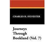 Journeys Through Bookland by Sylvester, Charles H., 9781434477996