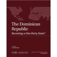 The Dominican Republic Becoming a One-Party State? by Meacham, Carl, 9781442227996