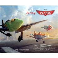 The Art of Planes by Miller-Zarneke, Tracey; Lasseter, John; Hall, Klay; Gannaway, Bobs, 9781452127996