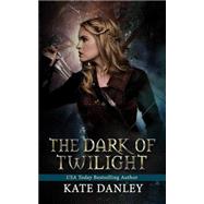 The Dark of Twilight by Danley, Kate, 9781503157996