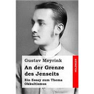 An Der Grenze Des Jenseits by Meyrink, Gustav, 9781508417996