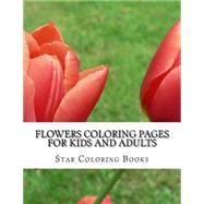 Flowers Coloring Pages for Kids and Adults by Books, Star Coloring, 9781519167996