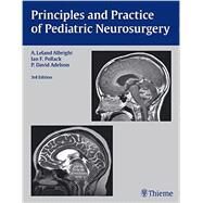 Principles and Practice of Pediatric Neurosurgery by Albright, A. Leland, M.D.; Pollack, Ian F., M.D.; Adelson, P. David, M.D., 9781604067996