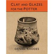 Clay and Glazes for the Potter by Rhodes, Daniel, 9781614277996