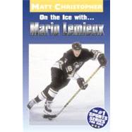 On the Ice with...Mario Lemieux by Christopher, Matt, 9780316137997