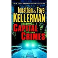 Capital Crimes A Novel by Kellerman, Jonathan; Kellerman, Faye, 9780345467997