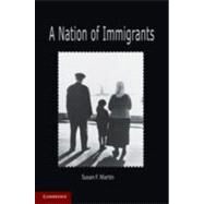 A Nation of Immigrants by Susan F. Martin, 9780521517997