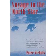 Voyage to the North Star A Novel by Nichols, Peter, 9780786707997