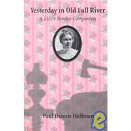 Yesterday in Old Fall River by Hoffman, Paul Dennis, 9780890897997