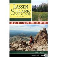 Lassen Volcanic National Park Your Complete Hiking Guide by White, Mike, 9780899977997