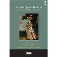 Beyond Spain's Borders: Women Players in Early Modern National Theaters by Cruz; Anne J., 9781138217997