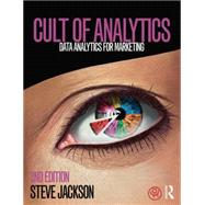 Cult of Analytics: Data analytics for marketing by Jackson; Steve, 9781138837997