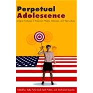 Perpetual Adolescence : Jungian Analyses of American Media, Literature, and Pop Culture by Porterfield, Sally; Polette, Keith; Baumlin, Tita French, 9781438427997