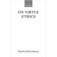 On Virtue Ethics by Hursthouse, Rosalind, 9780199247998