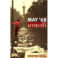 May '68 and its Afterlives by Kristin Ross, 9780226727998