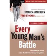 Every Young Man's Battle Strategies for Victory in the Real World of Sexual Temptation by Arterburn, Stephen; Stoeker, Fred; Yorkey, Mike, 9780307457998