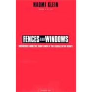 Fences and Windows Dispatches from the Front Lines of the Globalization Debate by Klein, Naomi, 9780312307998