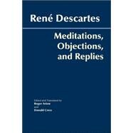 Meditations, Objections, And Replies by Descartes, Rene; Ariew, Roger; Cress, Donald A.; Cress, Donald A., 9780872207998